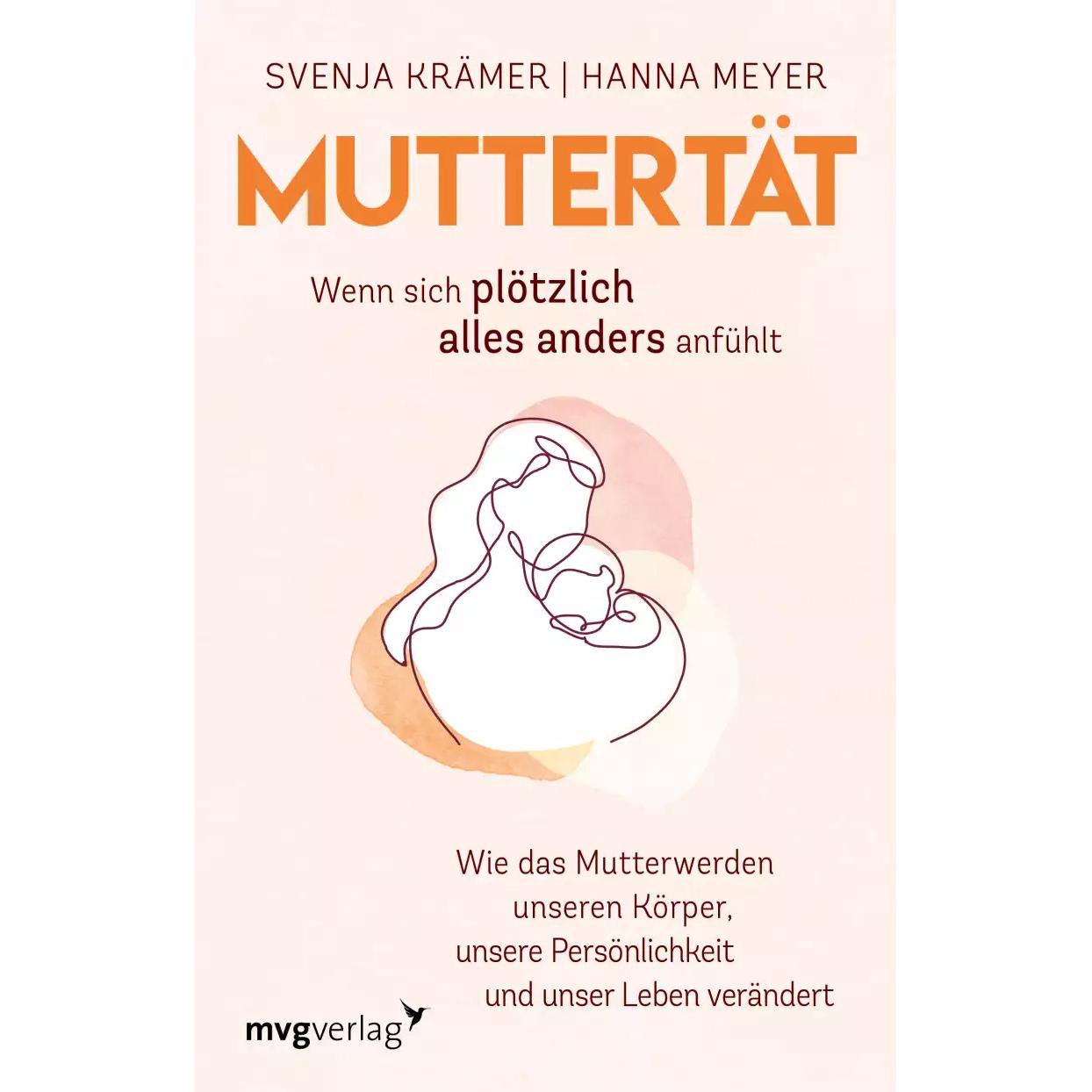 Thumbnail - Muttertät – Wenn sich plötzlich alles anders anfühlt, Fachbücher von Hanna Meyer, Svenja Krmer