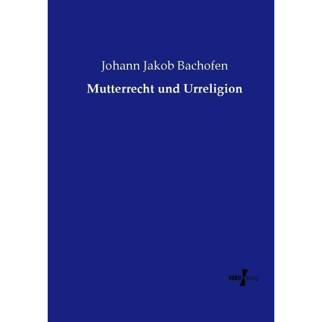 Mutterrecht und Urreligion, Fachbücher von Johann Jakob Bachofen