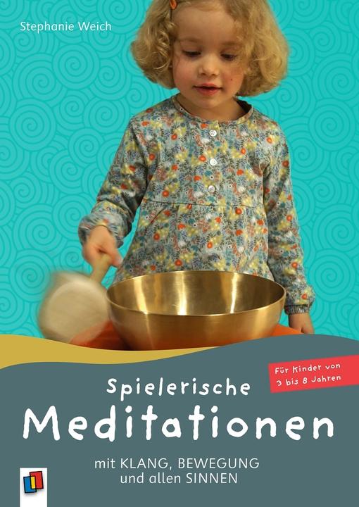 Produktbild Spielerische Meditationen mit Klang, Bewegung und allen Sinnen (Deutsch, Stephanie Weich, 2018)