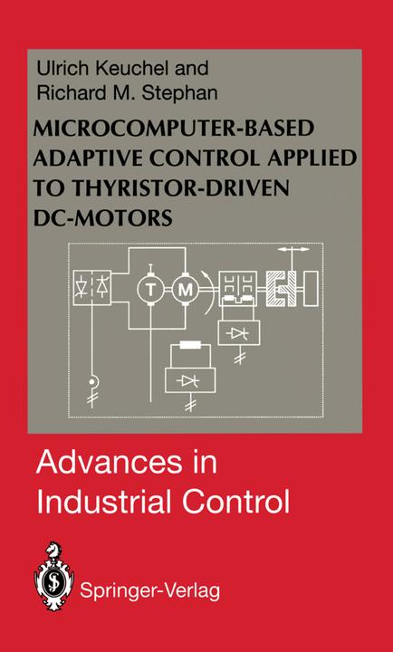 Produktbild Microcomputer-Based Adaptive Control Applied to Thyristor-Driven DC-Motors (Englisch, Richard M. Stephan, Ulrich Keuchel, 2011)