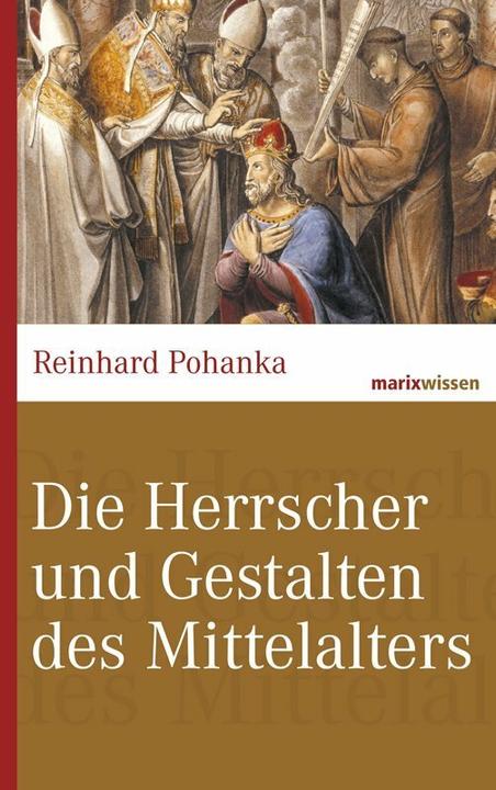 Produktbild Die Herrscher des Mittelalters (Deutsch, Reinhard Pohanka, 2014)