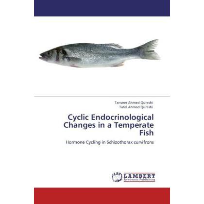 Cyclic Endocrinological Changes in a Temperate Fish, Fachbücher von Tufel Ahmad Qureshi, Tanveer Ahmed Qureshi