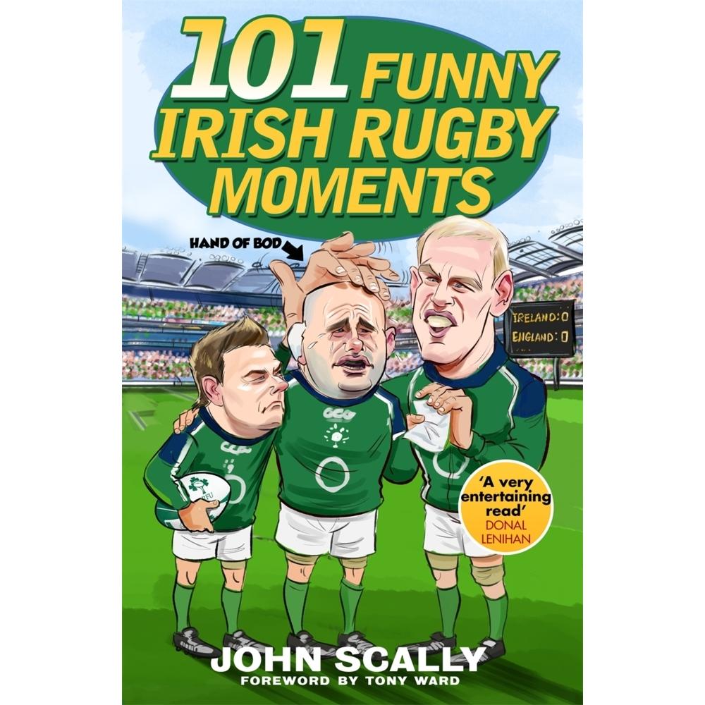 101 Funny Irish Rugby Moments, Belletristik von John Scally