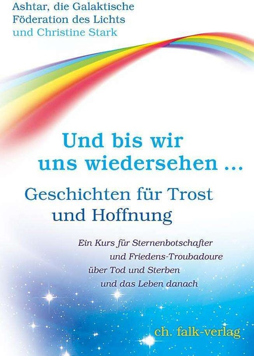 Actual product image Und bis wir uns wiedersehen … (German, Christine Stark, Ashtar and the Galact. Federation of Light, 2019)