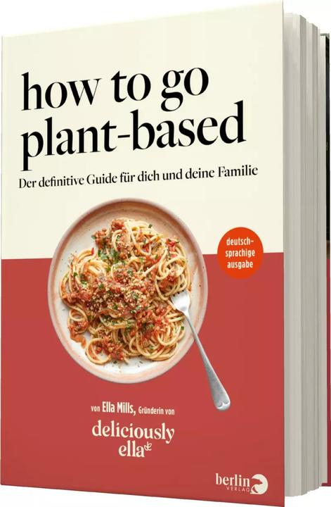 Produktbild How To Go Plant-Based (Deutsch, Franka Reinhart, Ella Mills (Woodward), Cornelia Stoll, 2022)