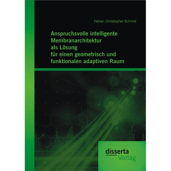 Anspruchsvolle intelligente Membranarchitektur als Lösung für einen geometrisch und funktionalen ada, Fachbücher