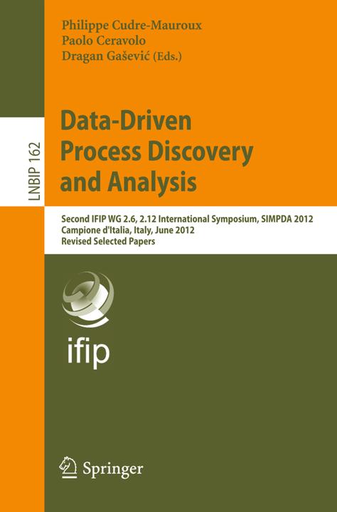 Produktbild Data-Driven Process Discovery and Analysis (Philippe Cudré-Mauroux, Paolo Ceravolo, Dragan Gasevic, 2013)