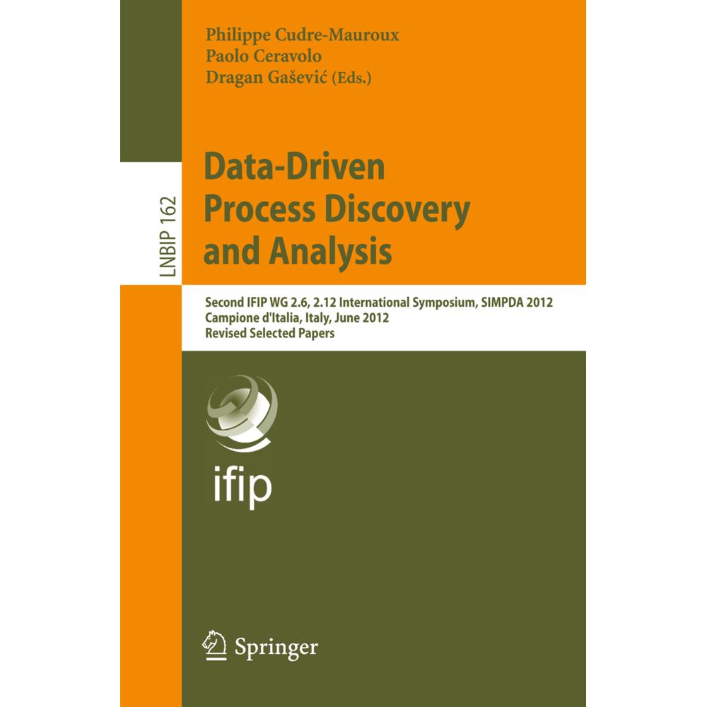 Data-Driven Process Discovery and Analysis, Fachbücher von Philippe Cudré-Mauroux, Dragan Gasevic, Paolo Ceravolo
