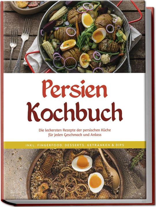 Produktbild Persien Kochbuch: Die leckersten Rezepte der persischen Küche für jeden Geschmack und Anlass - (Deutsch, Charlotte Davis, Malin Farahani, 2024)