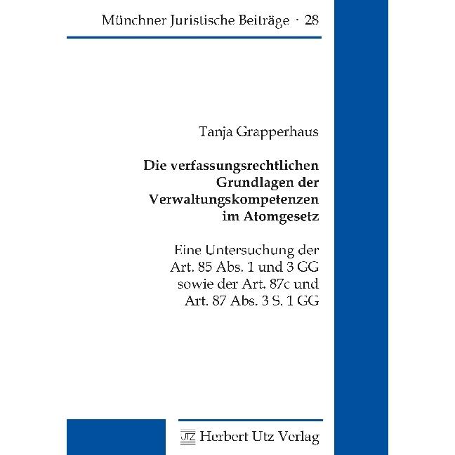 Die verfassungsrechtlichen Grundlagen der Verwaltungskompetenzen im Atomgesetz, Fachbücher von Tanja Grapperhaus