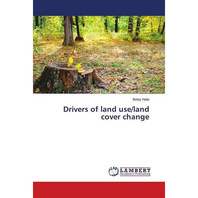 Drivers of land use/land cover change, Fachbücher von Belay Haile