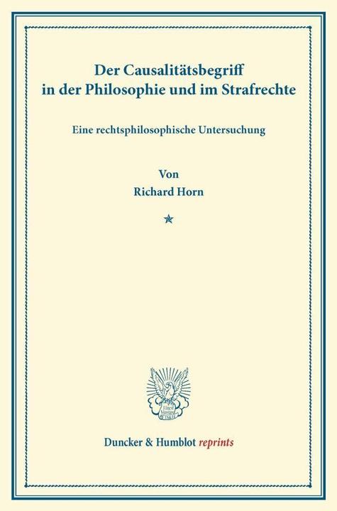 Produktbild Der Causalitätsbegriff in der Philosophie und im Strafrechte (Deutsch, Richard Horn, 2013)