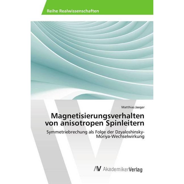 Magnetisierungsverhalten von anisotropen Spinleitern, Fachbücher von Matthias Jaeger