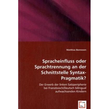 Spracheinfluss oder Sprachtrennung an der Schnittstelle Syntax-Pragmatik?, Fachbücher