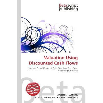 Valuation Using Discounted Cash Flows, Fachbücher von Lambert M. Surhone, Mariam T. Tennoe, Susan F. Henssonow