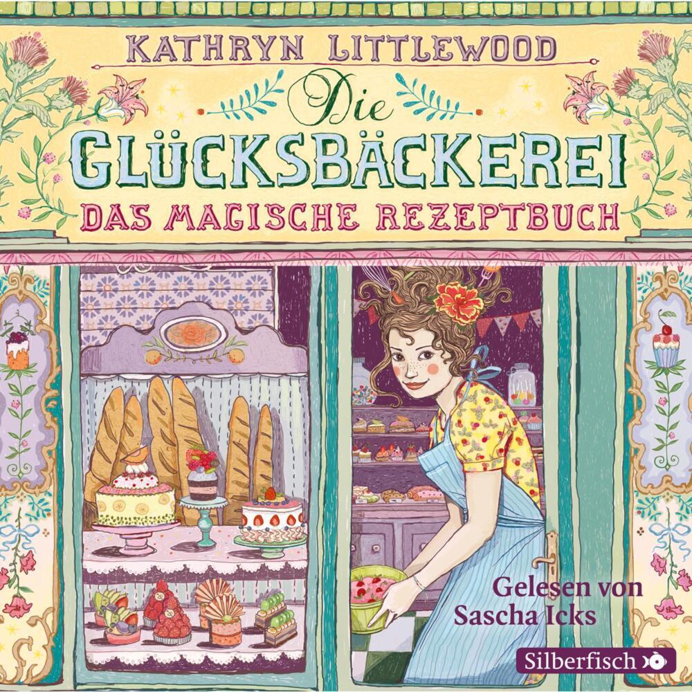 Die Glücksbäckerei - Das magische Rezeptbuch, Hörbücher von Sascha Icks, Eva Riekert, Kathryn Littlewood