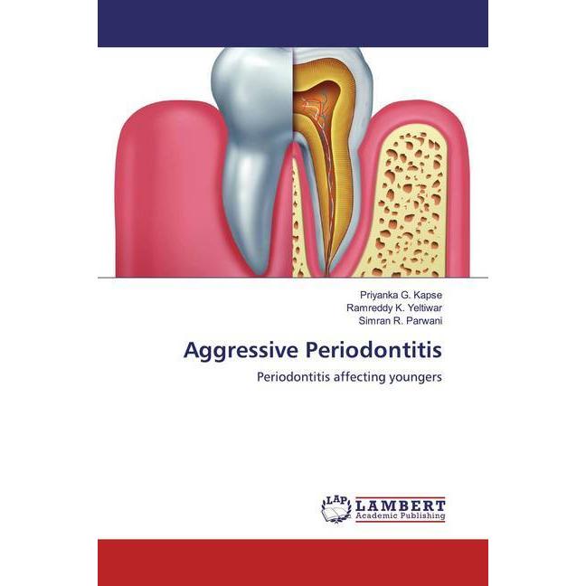 Aggressive Periodontitis, Fachbücher von Simran R. Parwani, Priyanka G. Kapse, Ramreddy K. Yeltiwar