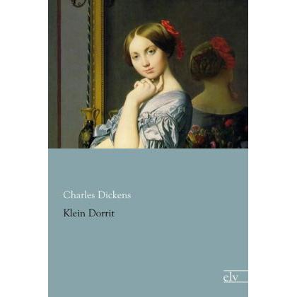 Klein Dorrit, Belletristik von Charles Dickens