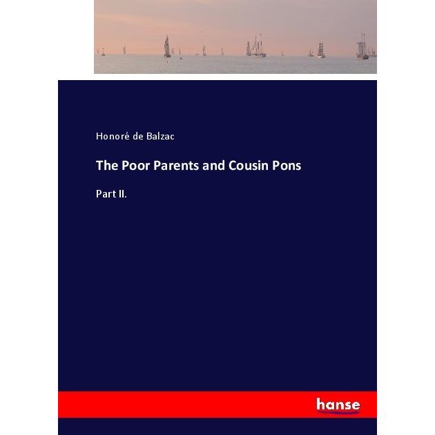 The Poor Parents and Cousin Pons, Belletristik von Honoré de Balzac