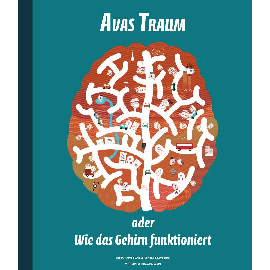 Avas Traum oder Wie das Gehirn funktioniert, Kinderbücher von Maria Mazurek, Jerzy Vetulani, Marcin Wierzchowski