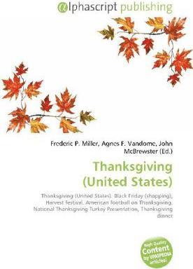 Thanksgiving (United States) (Frederic P. Miller, John McBrewster, Agnes F. Vandome, 2009)