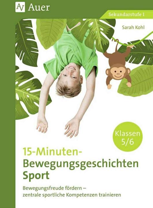 Produktbild 15-Minuten-Bewegungsgeschichten Sport Klassen 5-6 (Deutsch, Sarah Kohl, 2020)