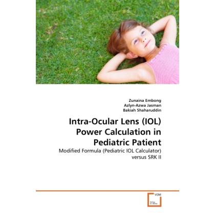 Intra-Ocular Lens (IOL) Power Calculation in Pediatric Patient, Fachbücher