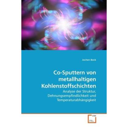 Co-Sputtern von metallhaltigen Kohlenstoffschichten, Fachbücher von Jochen Bock