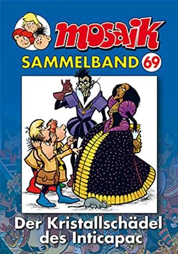 Produktbild MOSAIK Sammelband 69. Der Kristallschädel des Inticapac (Deutsch, Klaus D Schleiter, MOSAIK Team, 2013)