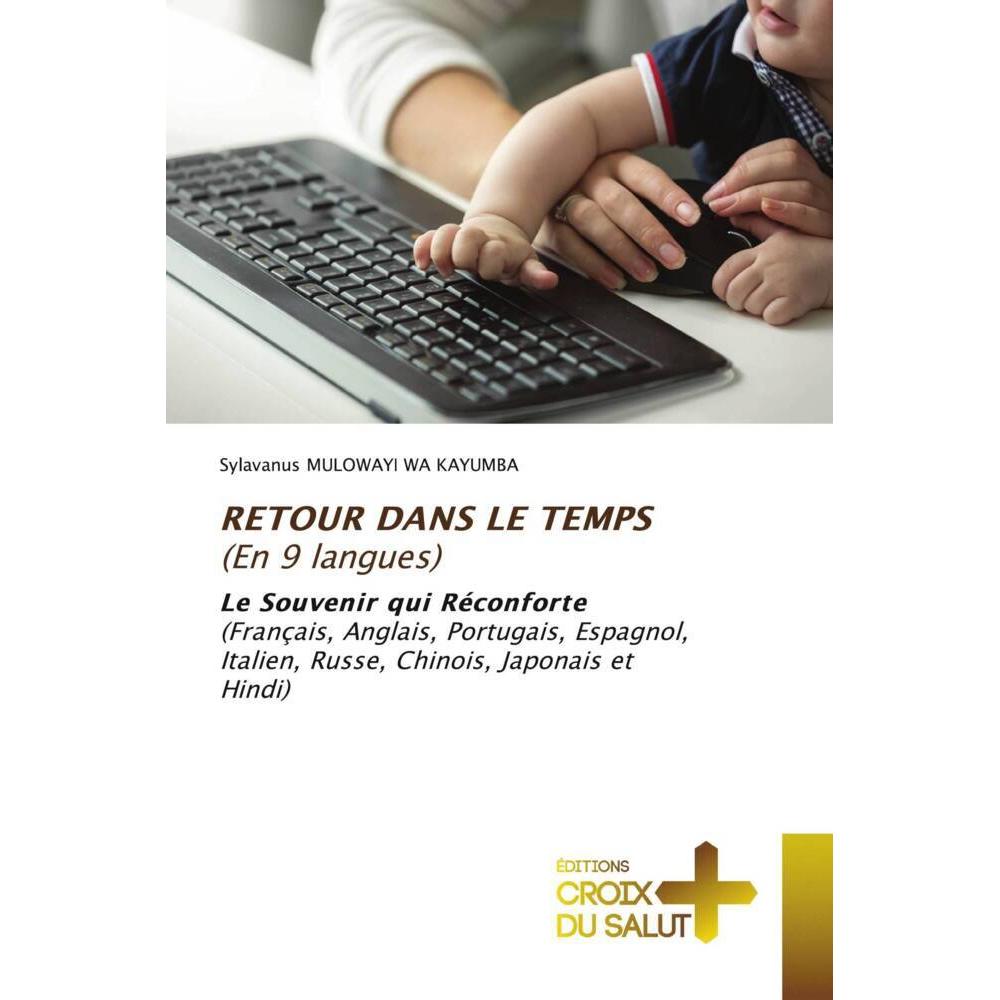 RETOUR DANS LE TEMPS (En 9 langues), Sachbücher von Sylavanus MULOWAYI WA KAYUMBA