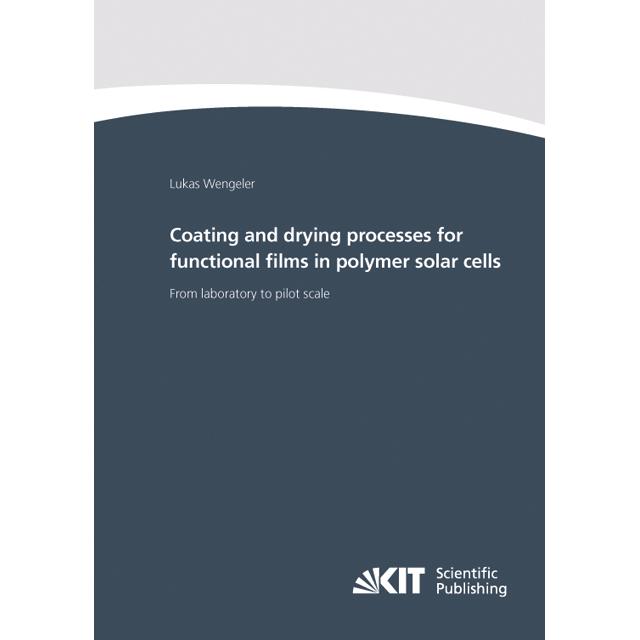 Coating and drying processes for functional films in polymer solar cells - from laboratory to pilot, Fachbücher von Luka...