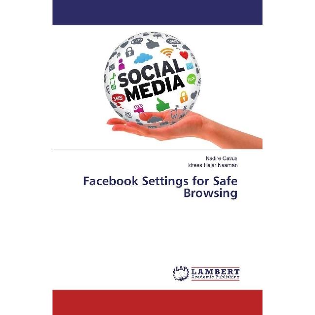 Facebook Settings for Safe Browsing, Fachbücher von Nadire Cavus, Idrees Hajar Naaman