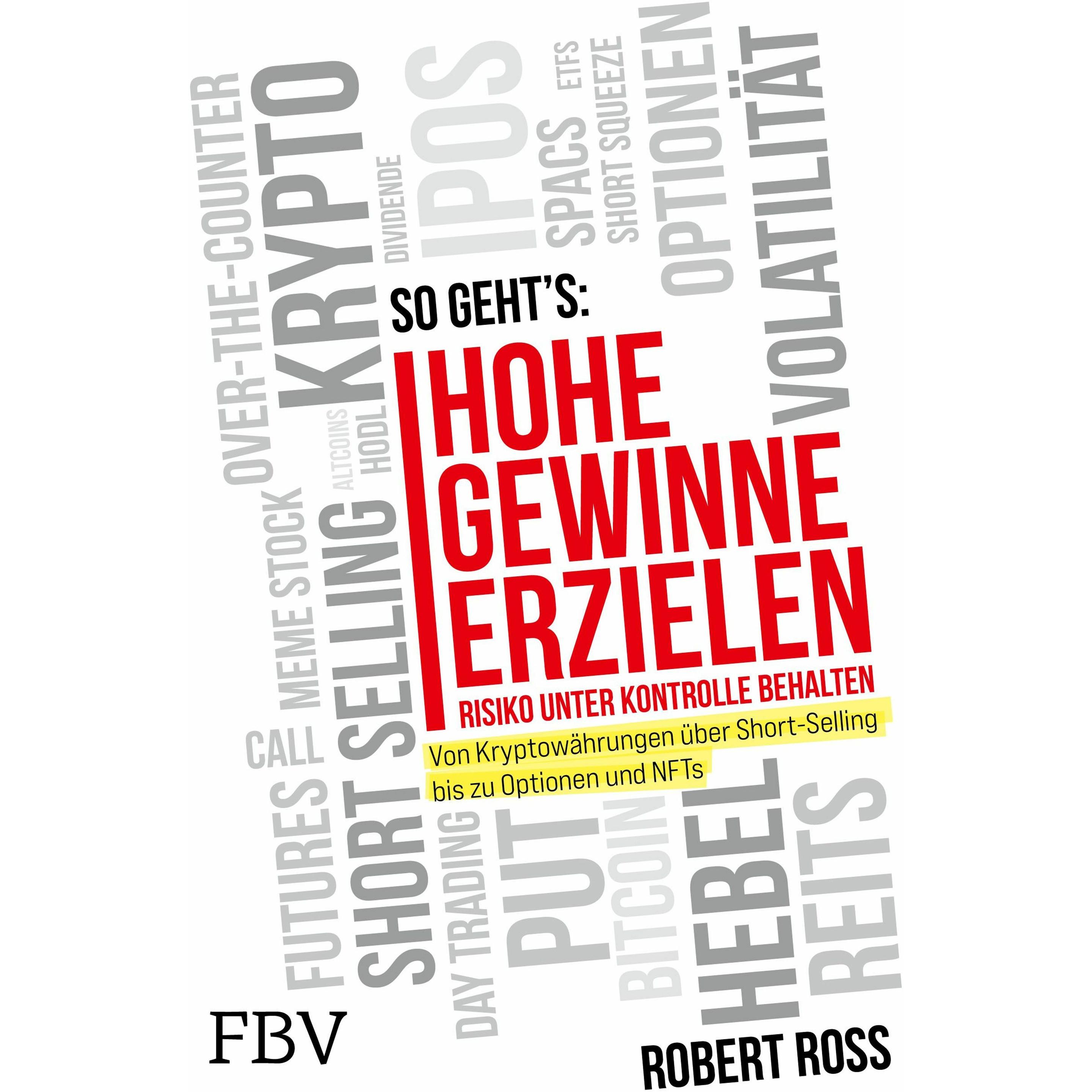 Hohe Gewinne erzielen – Risiko unter Kontrolle behalten, Sachbücher von Robert Ross