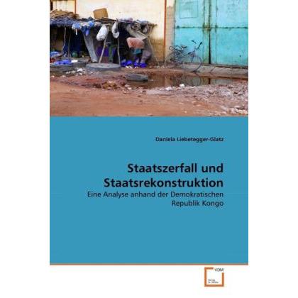 Staatszerfall und Staatsrekonstruktion, Fachbücher von Daniela Liebetegger-Glatz