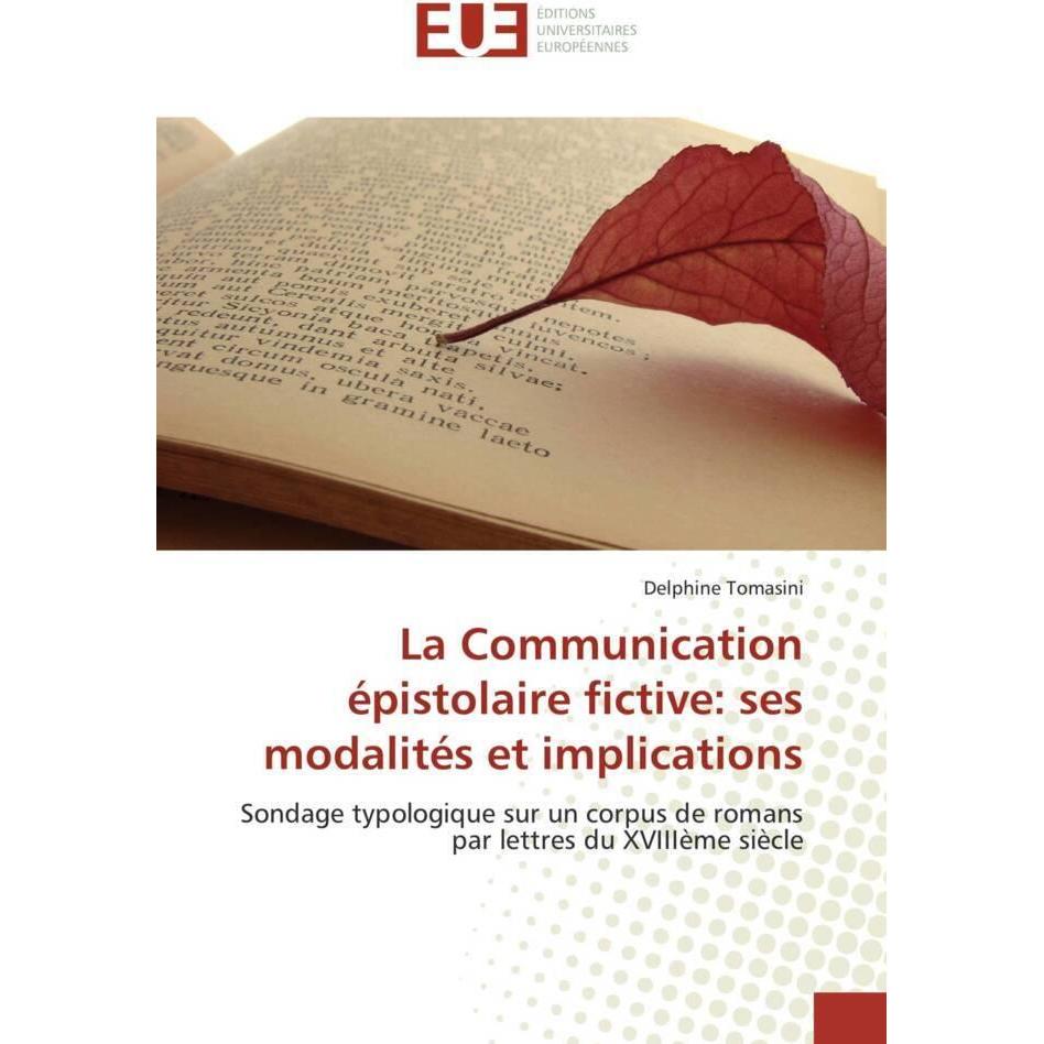 La Communication épistolaire fictive: ses modalités et implications, Fachbücher von Delphine Tomasini