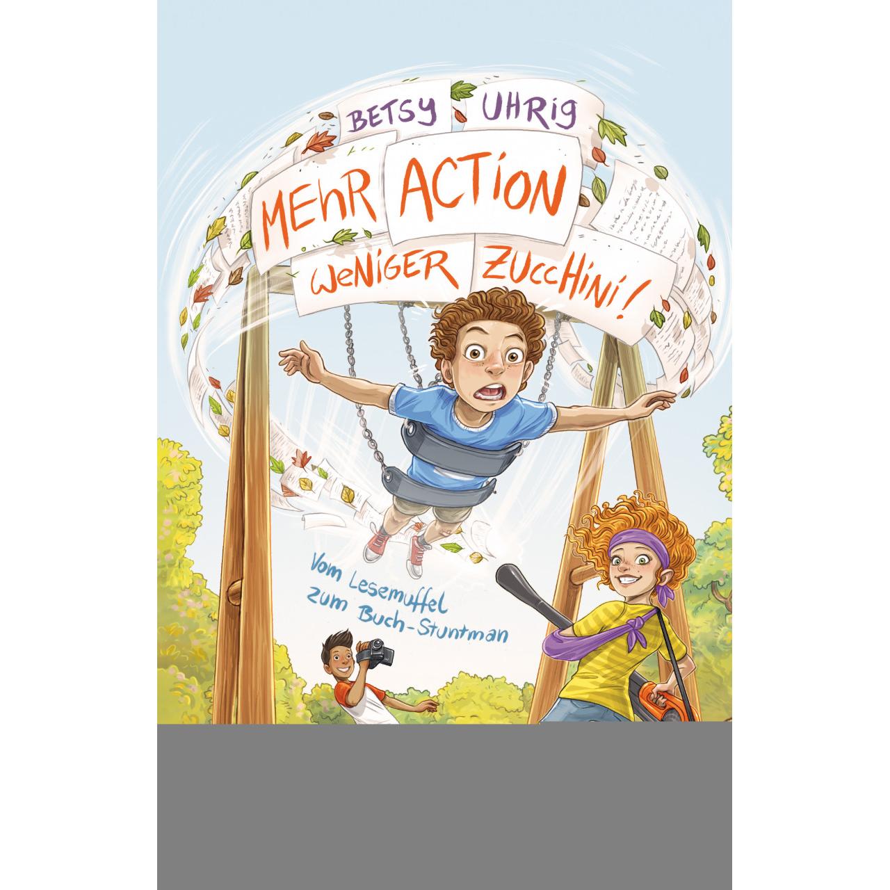 Mehr Action, weniger Zucchini, Kinderbücher von Betsy Uhrig, Timo Grubing, Susanne Just