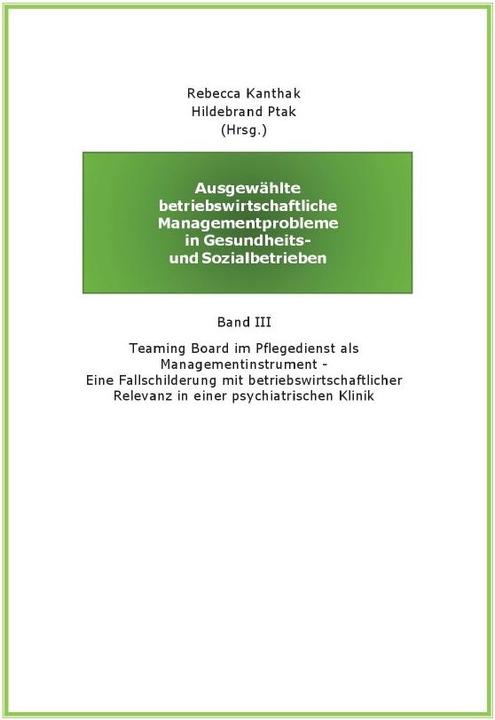 Produktbild Ausgewählte betriebswirtschaftliche Managementprobleme in Gesundheits- und Sozialbetrieben (Deutsch, Rebecca Kanthak, Hildebrand Ptak, 2019)