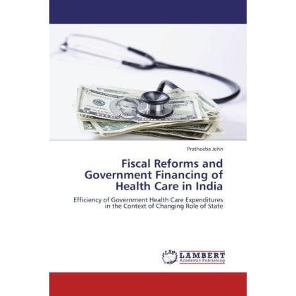Fiscal Reforms and Government Financing of Health Care in India, Fachbücher