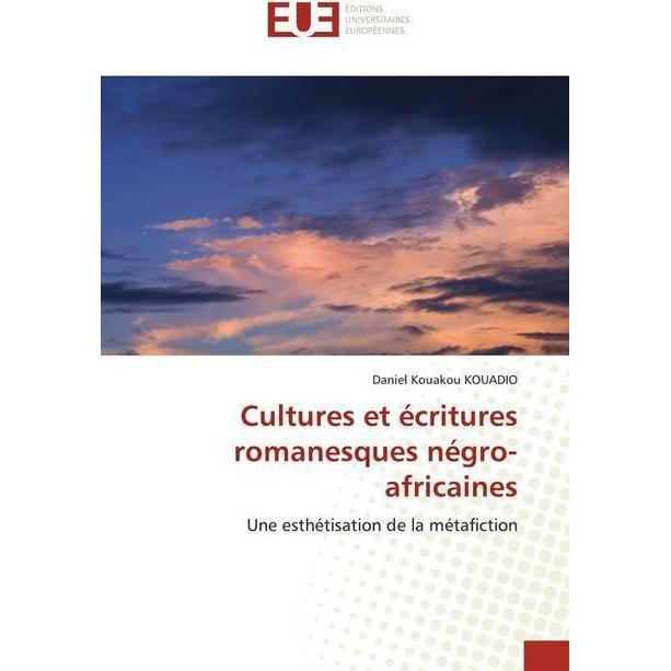 Cultures et écritures romanesques négro-africaines, Fachbücher von Daniel Kouakou KOUADIO