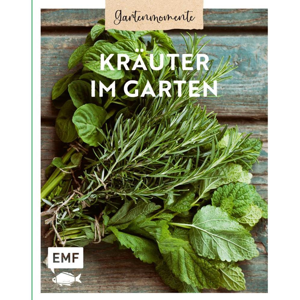 Gartenmomente: Kräuter im Garten, Ratgeber von Edition Michael Fischer