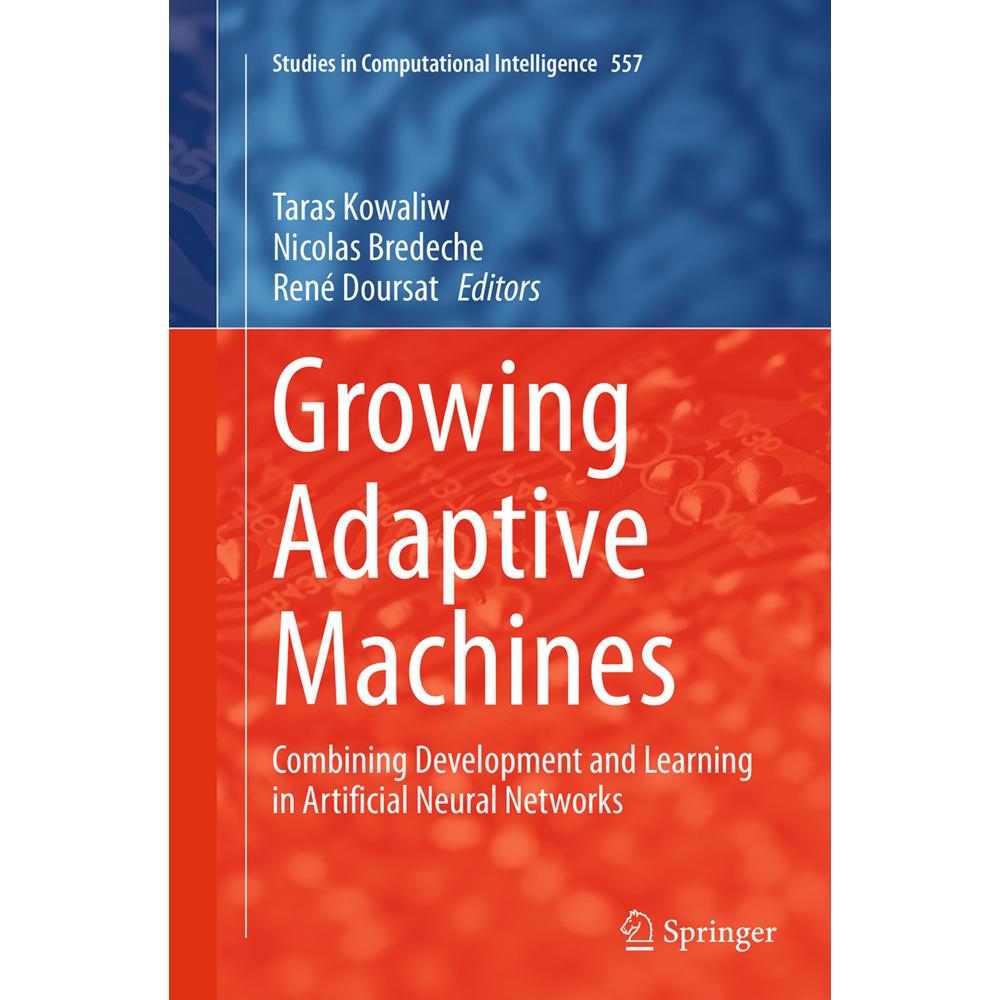 Growing Adaptive Machines, Fachbücher von René Doursat, Taras Kowaliw, Nicolas Bredeche