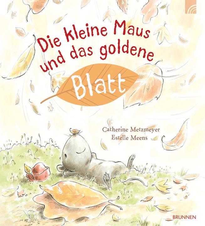 Image du produit Brunnen Die kleine Maus und das goldene Blatt (Allemand, Catherine Metzmeyer, Estelle Meens, 2024)