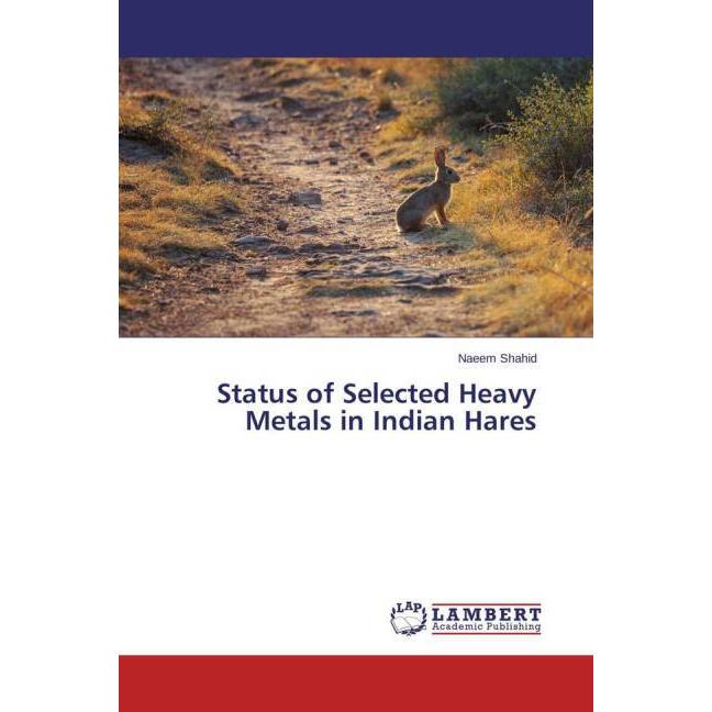 Status of Selected Heavy Metals in Indian Hares, Fachbücher