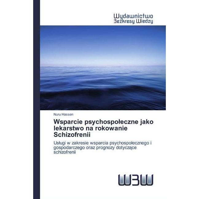 Wsparcie psychospoleczne jako lekarstwo na rokowanie Schizofrenii, Fachbücher von Nuru Hassen