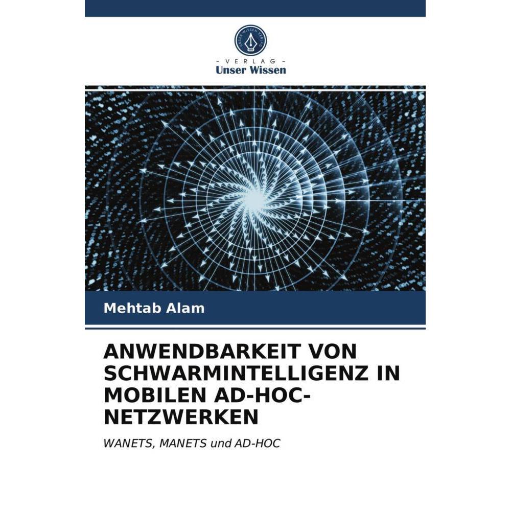 Anwendbarkeit Von Schwarmintelligenz In Mobilen Ad-Hoc-Netzwerken, Fachbücher von Mehtab Alam