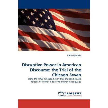 Disruptive Power in American Discourse: the Trial of the Chicago Seven, Fachbücher