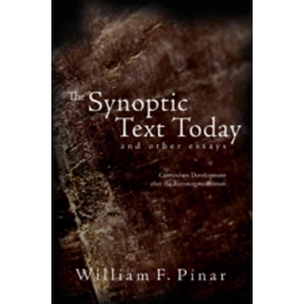 The Synoptic Text Today and Other Essays, Fachbücher von William F. Pinar