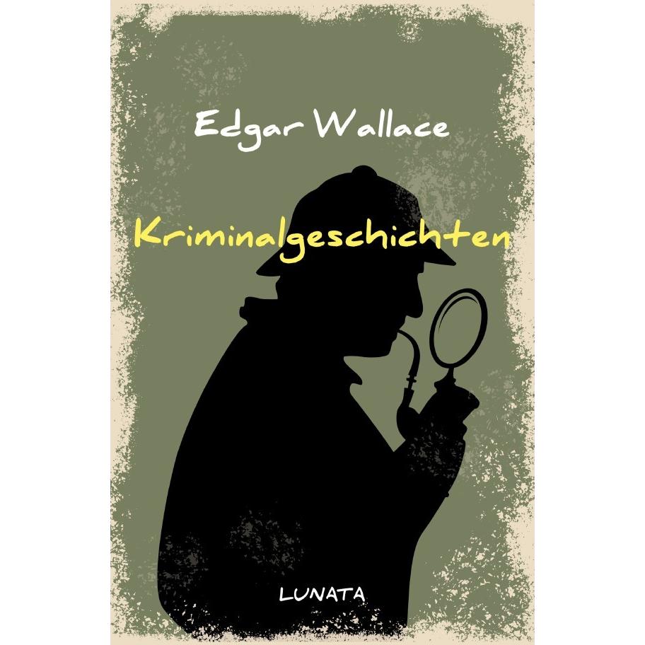 Wallace:Kriminalgeschichten, Belletristik von Edgar Wallace