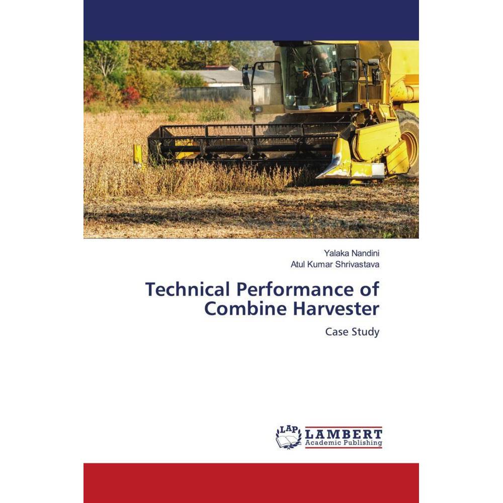 Technical Performance of Combine Harvester, Fachbücher von Atul Kumar Shrivastava, YALAKA NANDINI