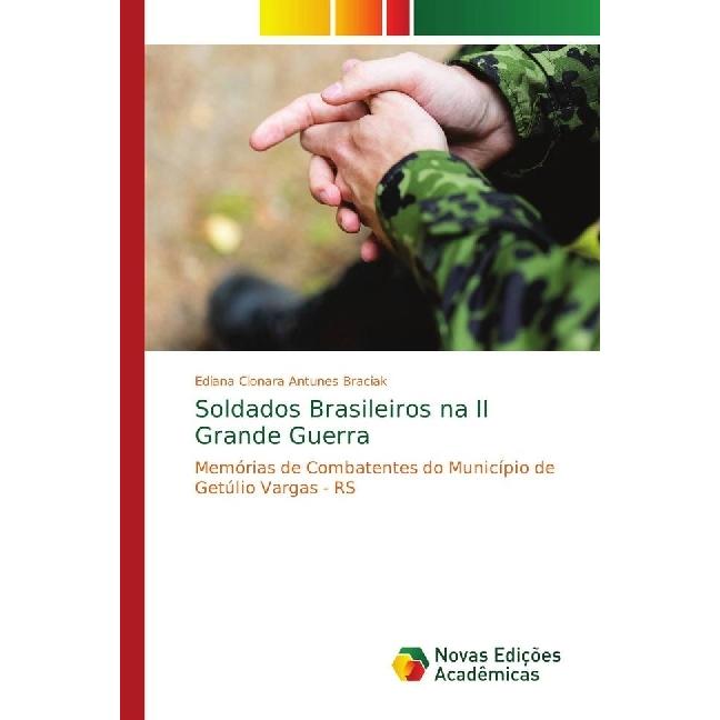 Soldados Brasileiros na II Grande Guerra, Fachbücher von Ediana Cionara Antunes Braciak